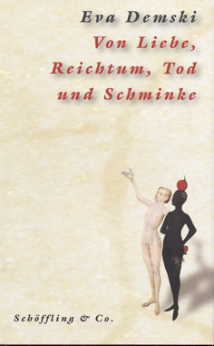 Von Liebe, Reichtum, Tod und Schminke